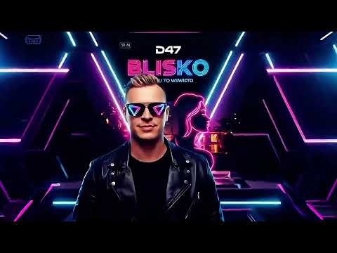 ​✨ D47 - BLISKO (Official Music Video 2026) 4K ✨