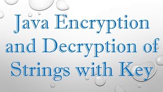 Java Encryption and Decryption of Strings with Key