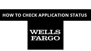 How to check application status for Wells Fargo