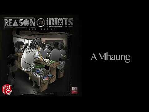 A Mhaung - Idiots (Reaons 2B Idiots)