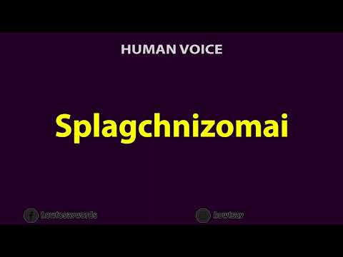 How To Pronounce Splagchnizomai