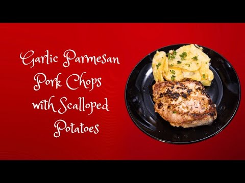 Garlic Parmesan Pork Chops with Scalloped Potatoes