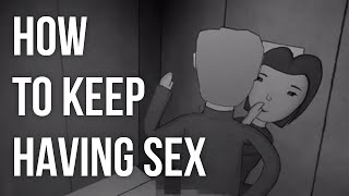 How to Keep Having Sex
