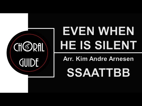 Even When He Is Silent - SSAATTBB (Arr KA Arnesen)