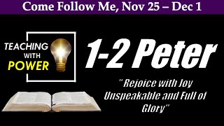 1-2 Peter "Rejoice with Joy Unspeakable and Full of Glory"(LDS Come Follow Me, Nov 25-Dec 1)