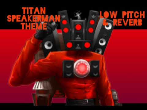 Titan SpeakerMan Theme Low pitch & Reverb