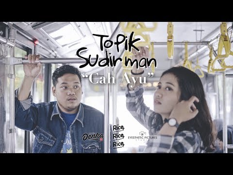 Topik Sudirman - Cah Ayu (Official Video Clip)