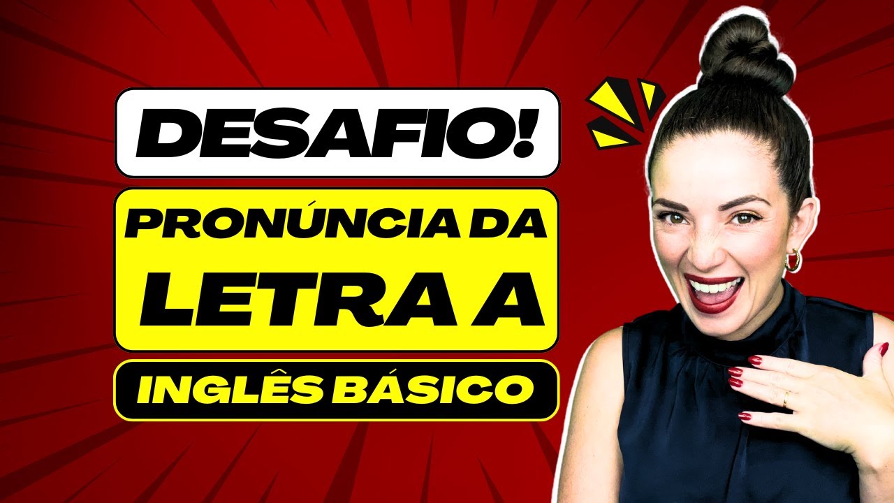 DESAFIO DE INGLÊS BÁSICO! AS 3 PRONÚNCIAS DA LETRA "A"