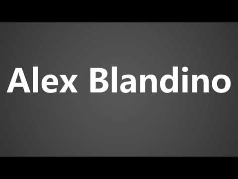 How To Pronounce Alex Blandino