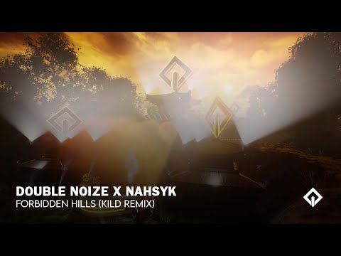 Double Noize x NAHSYK - Forbidden Hills (KILD Remix)