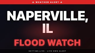 🔴 Flood Watch — Naperville, IL | Weather Alert