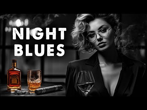 Night Blues - Exquisite Slow Blues Setting the Mood with Grace | Bourbon-infused Blues