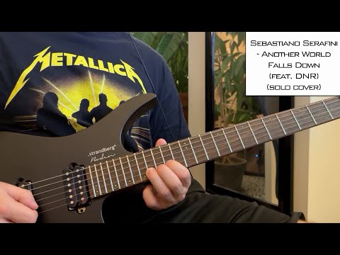 Sebastiano Serafini - Another World Falls Down (feat. DNR) (solo cover)