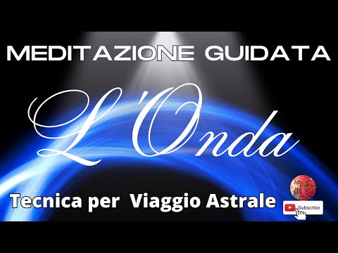 L'Onda (TECNICA Meditativa VIAGGIO ASTRALE)
