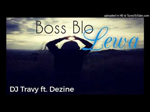 BOSS BLO LEWA - DJ TraVy ft. Dezine