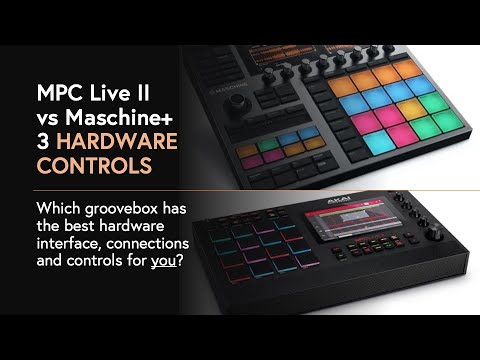 MPC Live II vs Maschine+ hardware: which groovebox has the best connections and controls for you?