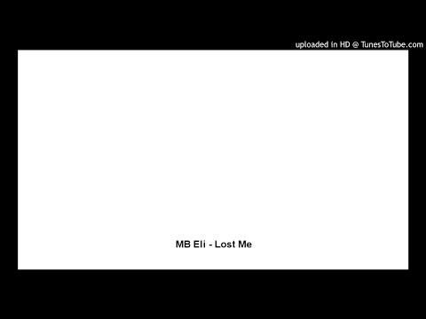 MB Eli - Lost Me