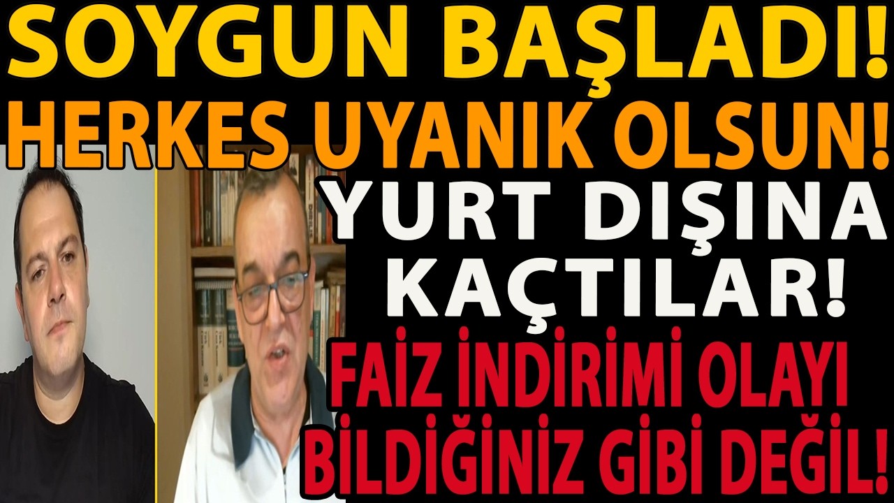 SOYGUN BAŞLADI! HERKES UYANIK OLSUN! YURT DIŞINA KAÇTILAR! FAİZ İNDİRİMİ OLAYI BİLDİĞİNİZ GİBİ DEĞİL