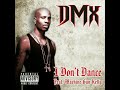 DMX - I don't dance (Audio)