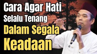 Download lagu Cara Agar Hati Selalu Tenang Dalam Segala Keadaan || Ustadz Abdul Somad L.c M.A mp3
