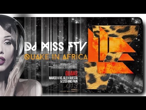 Ashley Wallbridge vs Marco V vs Alex Guesta, Stefano Pain - Quake in Africa ( dj Miss FTV bootleg)