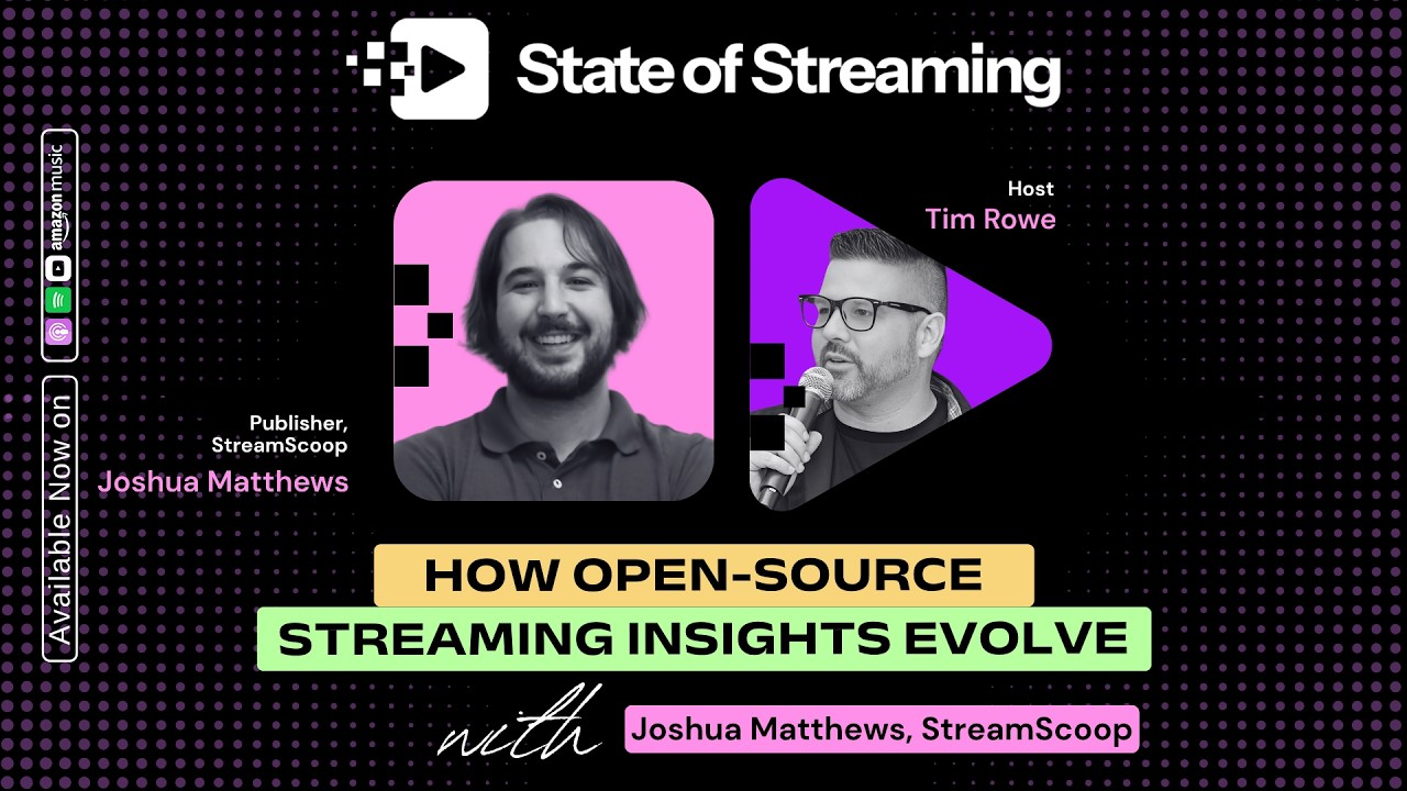 How Open Source Streaming Insights Evolve with Josh Matthews, Publisher at StreamScoop