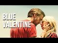 BLUE VALENTINE | Creating a Filmmaking Manifesto