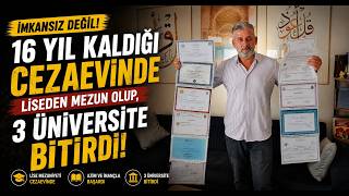  16 Yıl Kaldığı Cezaevinde Liseden Mezun Olup, 3 Üniversite Bitirdi
