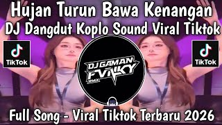 Download lagu DJ HUJAN TURUN BAWA KENANGAN DANDUT KOPLO - SOUND VIRAL TIKTOK 2026 mp3
