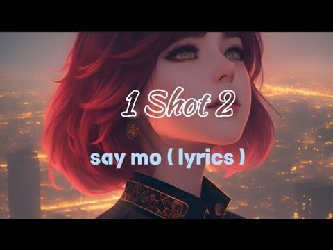 say mo - 1 shot 2 lyrics