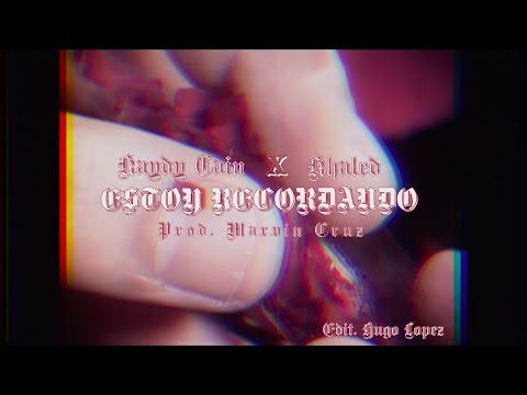 Kaydy Cain Ft. Khaled - Estoy Recordando