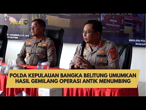 POLDA KEPULAUAN BANGKA BELITUNG UMUMKAN HASIL GEMILANG OPERASI ANTIK MENUMBING
