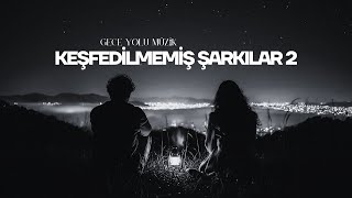 KEŞFEDİLMEMİŞ ŞARKILAR 2 | PLAYLİST 🎧