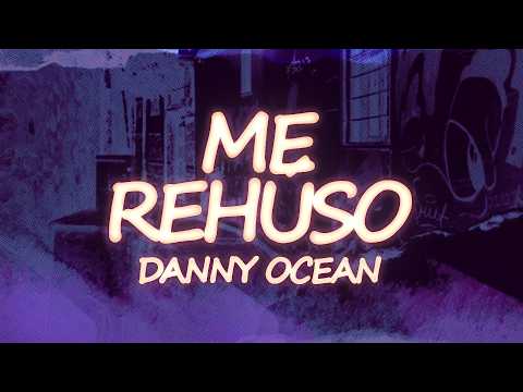 Danny Ocean - Me Rehúso