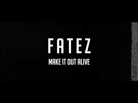 Fatez - Make It Out Alive