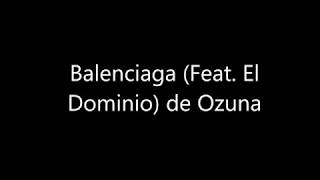 Balenciaga - Ozuna - ELE el Dominio - LETRA
