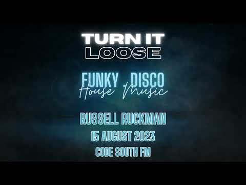 Turn It Loose Funky, Disco, Slamming House Music. Russell Ruckman 15 August 2023 Code South Brighton
