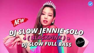Download lagu ♫ DJ SLOW JENNIE SOLO ● BLACKPINK ● DJ SLOW FULL BASS NEW mp3