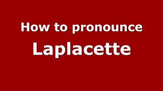 How to pronounce Laplacette