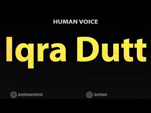 How To Pronounce Iqra Dutt