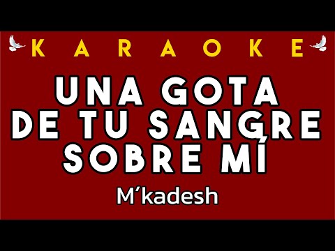 UNA GOTA DE TU SANGRE SOBRE MI - KARAOKE ADORACIÓN - M KADESH - MOMENTO PRECIOSO PARA ADORAR A DIOS