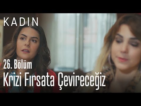 Krizi fırsata çevireceğiz - Kadın 26. Bölüm