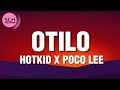 Poco Lee x Hotkid - Otilo (izz gone) lyrics/2023 Lyrics
