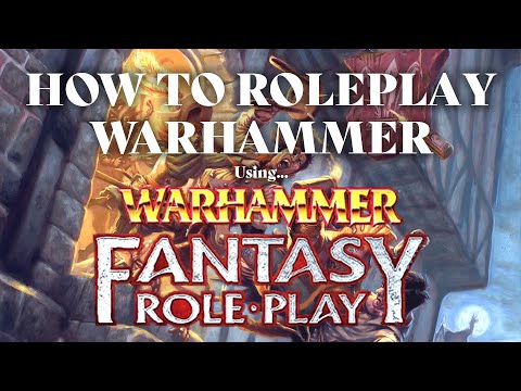 How To Roleplay Warhammer with... Warhammer Fantasy Roleplay