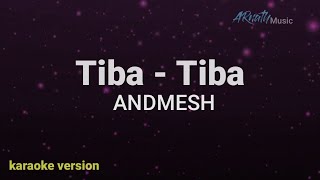 Download lagu ANDMESH - TIBA-TIBA ( Karaoke ) Original Key mp3