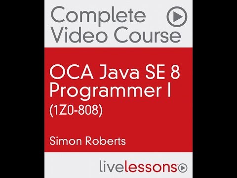OCA Java SE 8 Programmer I (1Z0 808): A Course Introduction ...