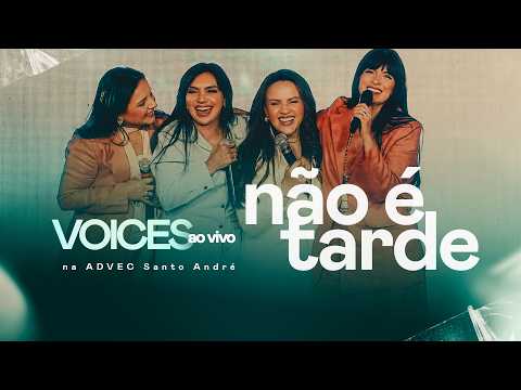 Voices - Não é Tarde (Ao Vivo na ADVEC Santo André)