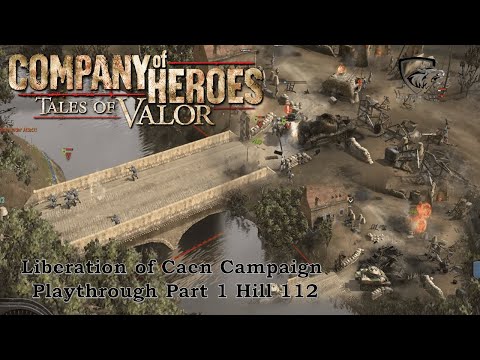 Company of Heroes: Liberation of Caen Campaign Playthrough Part 1 (Hill 112, No Commentary)
