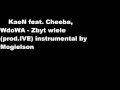 KaeN feat Cheeba, WdoWA Zbyt wiele prod IVE instrumental by Mogielson KaeN feat Cheeba, WdoWA Zbyt wiele prod IVE instrumental by Mogielson