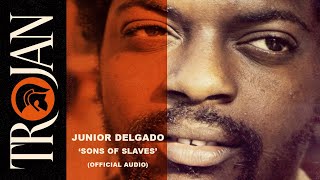 Junior Delgado - Sons of Slaves (Official Audio)